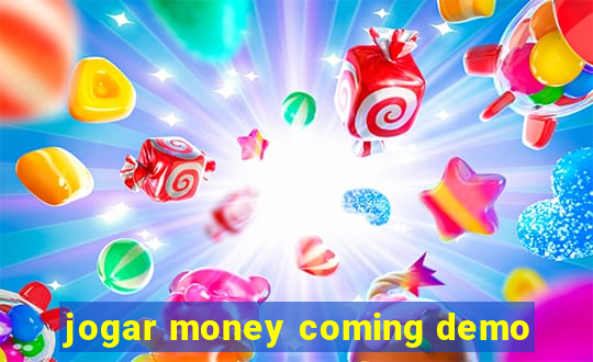 jogar money coming demo